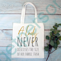 “A Lady Never Discusses the Size of her Fabric Stash” Tote Bag