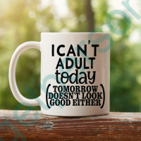 “I can’t Adult Today” Ceramic Mug