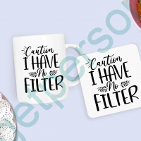 “Caution I Have No Filter” Mug & Coaster Set