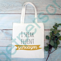 “I Speak Fluent Sarcasm” Tote Bag