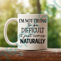 “I’m not Trying to be Difficult” Ceramic Mug