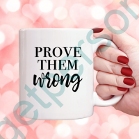 “Prove Them Wrong” Ceramic Mug