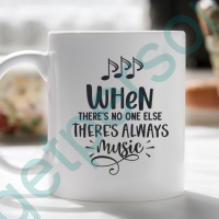 “There’s Always Music” Ceramic Mug