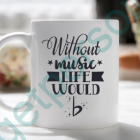 “Without Music” Ceramic Mug