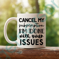 “Cancel my Subscription” Ceramic Mug