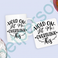 “Hold on Let Me Overthink This” Mug & Coaster Set