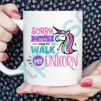 “Sorry I Can’t, I Have to Walk my Unicorn” Ceramic Mug