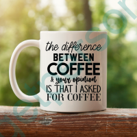 “The Difference between Coffee & your Opinion” Ceramic Mug