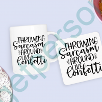 “Throwing Sarcasm Around Like Confetti” Mug & Coaster Set